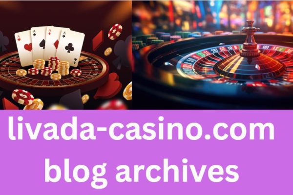 Livada-Casino.com Blog Archives