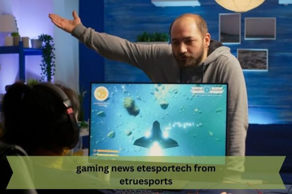 Gaming News Etesportech from Etruesports