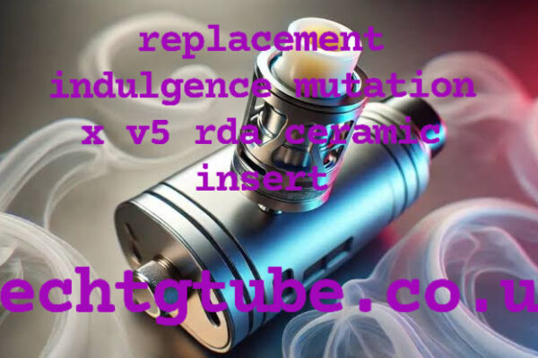 replacement indulgence mutation x v5 rda ceramic insert