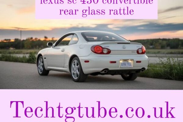 lexus sc 430 convertible rear glass rattle