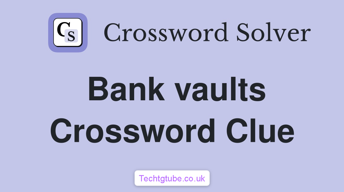 bank vaults crossword clue